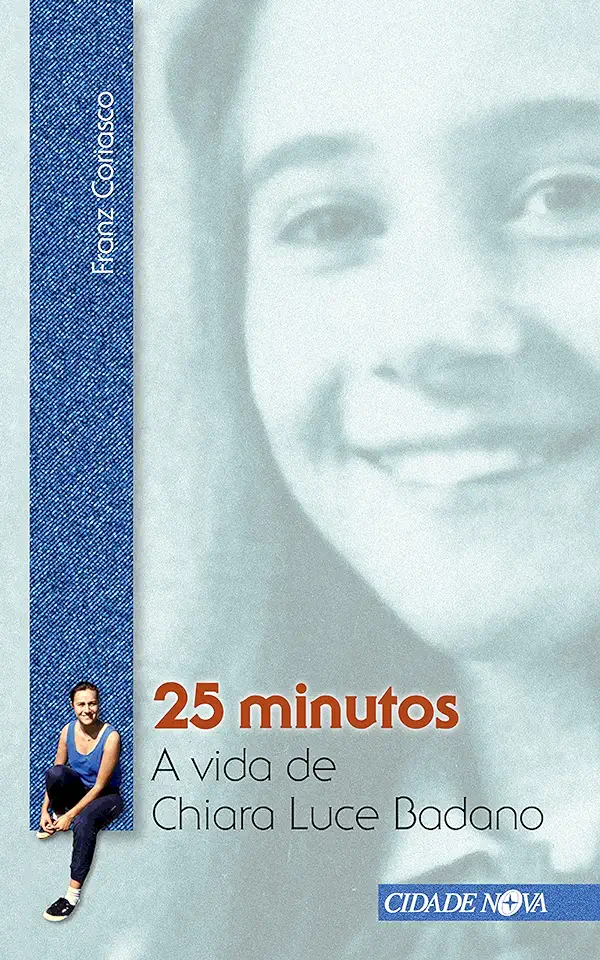 Capa do Livro 25 Minutos a Vida de Chiara Luce Badano - Franz Coriasco