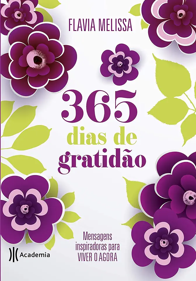 Capa do Livro 365 dias de gratidão - Mensagens inspiradoras para viver o agora - Melissa, Flavia