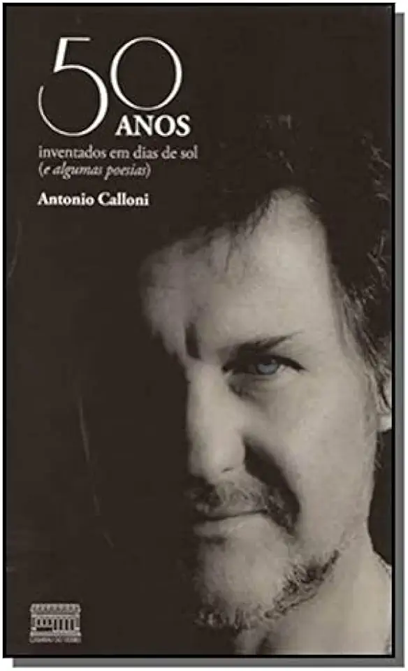 Capa do Livro 50 Anos Inventados Em Dias de Sol e Algumas Poesias - Antonio Calloni