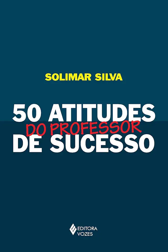 Capa do Livro 50 Atitudes do Professor de Sucesso - Solimar Silva