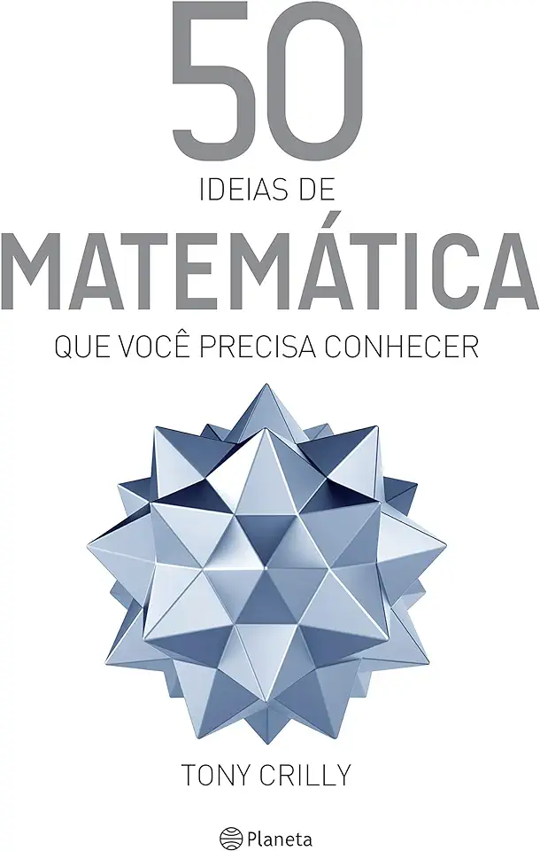 Capa do Livro 50 IDEIAS DE MATEMATICA QUE VOCE PRECISA CONHECER - CRILLY, TONY