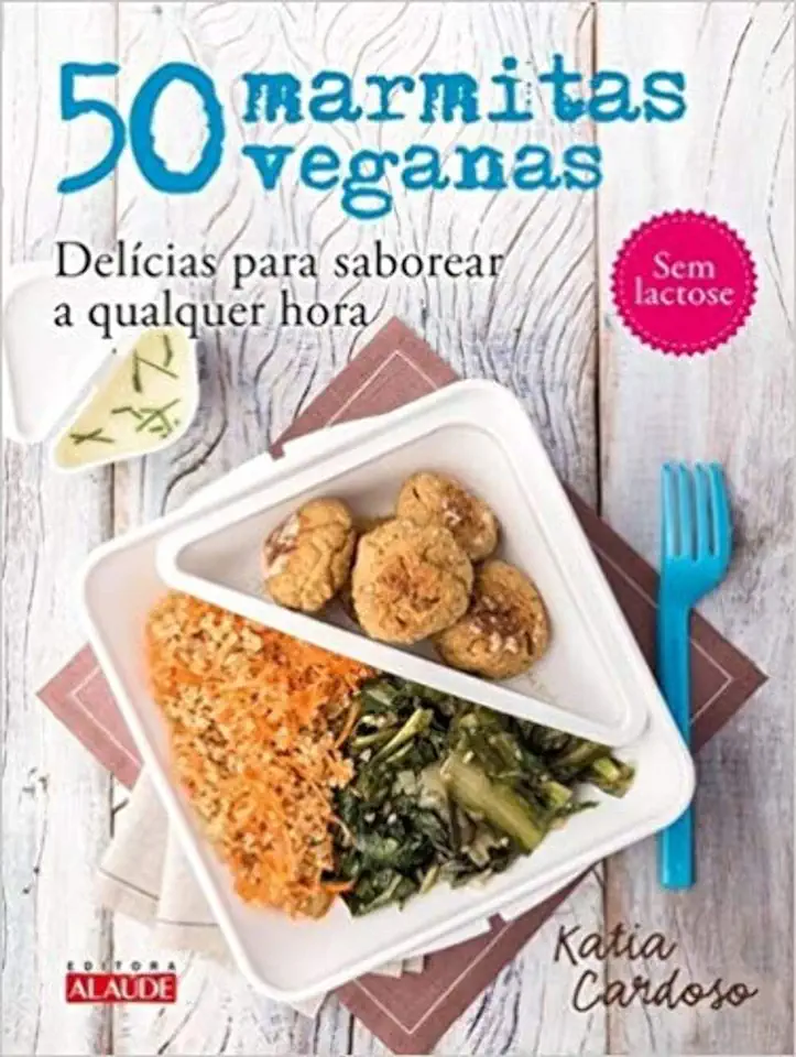 Capa do Livro 50 Marmitas Veganas: Delícias Para Saborear a Qualquer Hora - Katia Cardoso