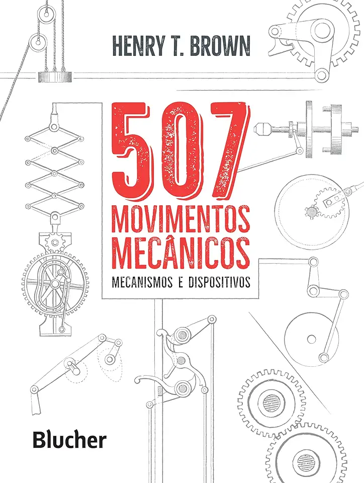 Capa do Livro 507 Movimentos Mecânicos : Mecanismos E Dispositivos - Henry T. Brown