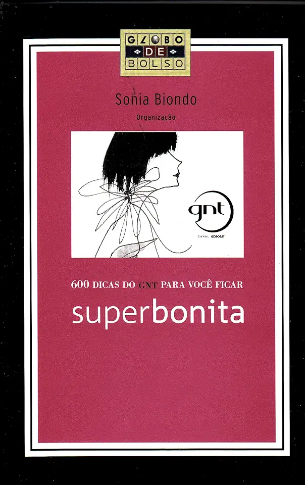 Capa do Livro 600 Dicas do Gnt para Você Ficar Superbonita - Sonia Biondo