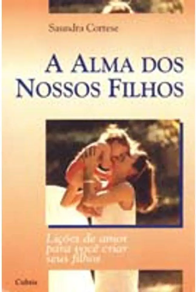 Capa do Livro A Alma dos Nossos Filhos - Saundra Cortese