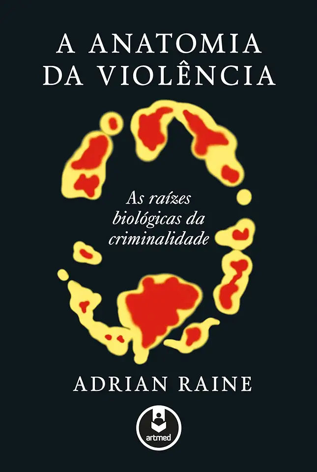 Capa do Livro A Anatomia da Violência - Adrian Raine