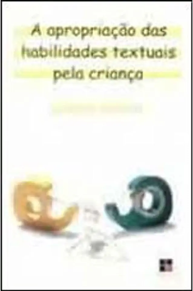 Capa do Livro A Apropriação das Habilidades Textuais pela Criança - Gladys Rocha