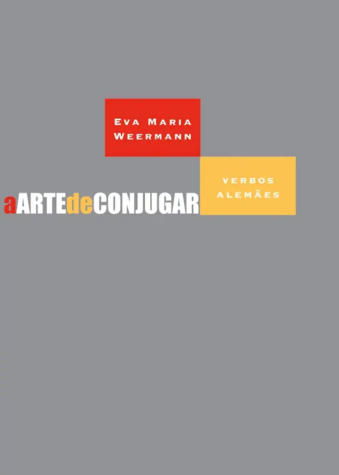 The Art of Conjugating German Verbs - Eva Maria Weermann