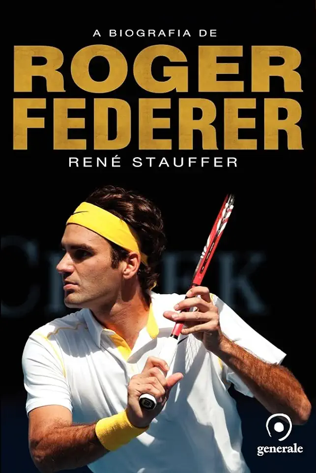 Capa do Livro A Biografia de Roger Federer - Stauffer Rene