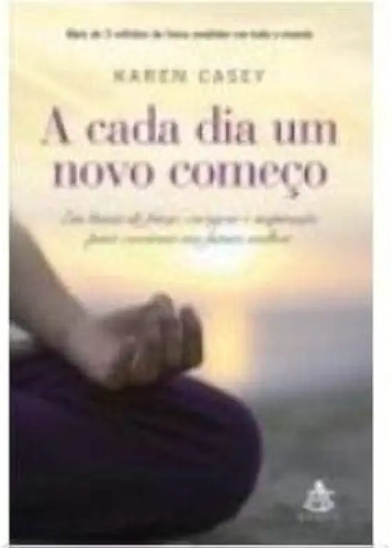 Capa do Livro A Cada Dia um Novo Começo - Karen Casey