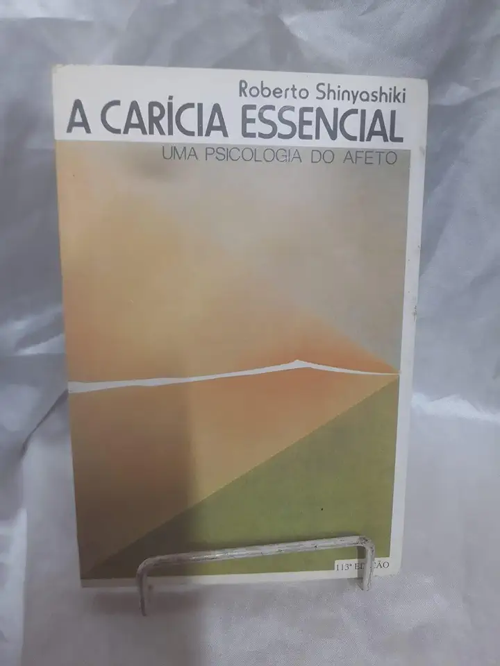 Capa do Livro A Carícia Essencial - uma Psicologia do Afeto - Roberto Shinyashiki