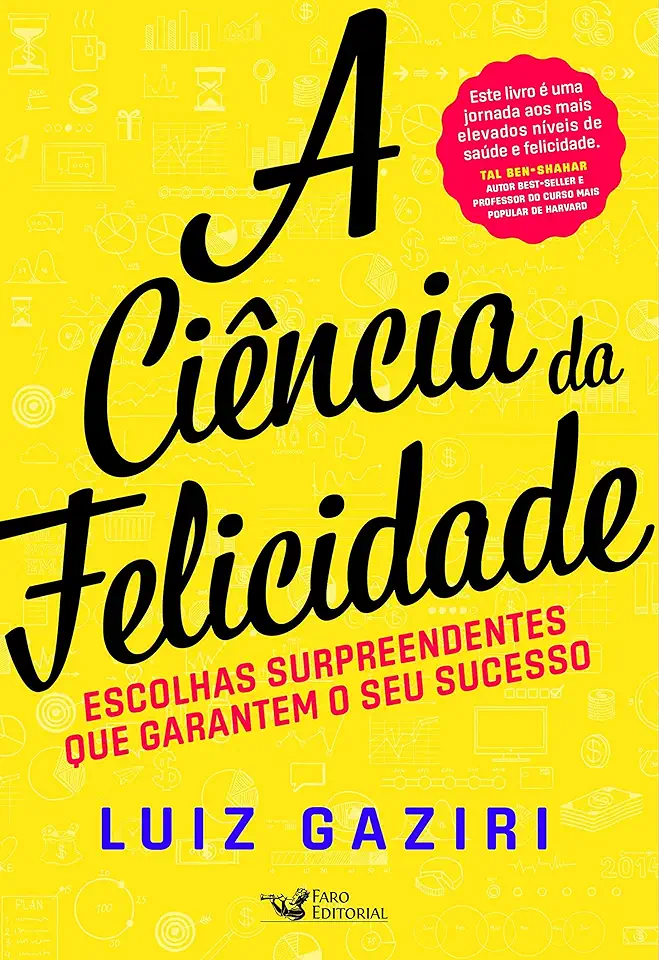 Capa do Livro A Ciência da Felicidade - Gaziri, Luiz