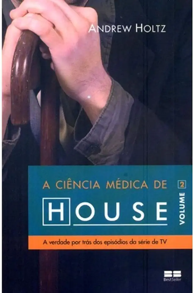 Capa do Livro A Ciência Médica de House - Holtz, Andrew