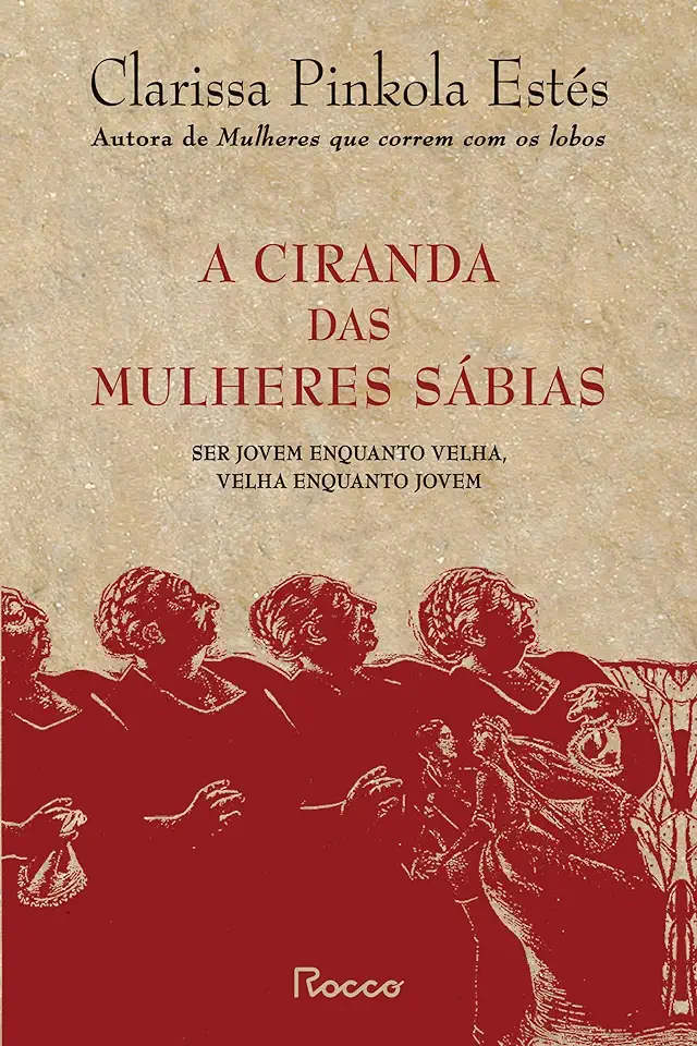 Capa do Livro A Ciranda das Mulheres Sábias - Clarissa Pinkola Estés