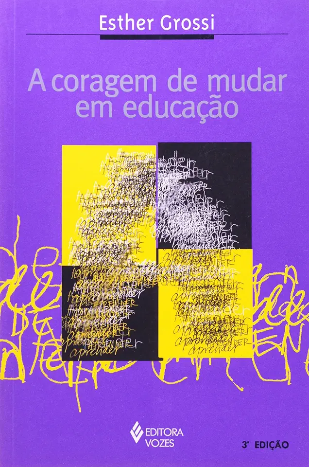 Capa do Livro A Coragem de Mudar Em Educação - Esther Grossi