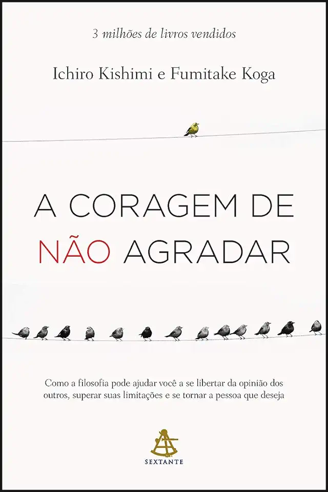 Capa do Livro A Coragem de Não Agradar - Fumitake Koga, Ichiro Kishimi