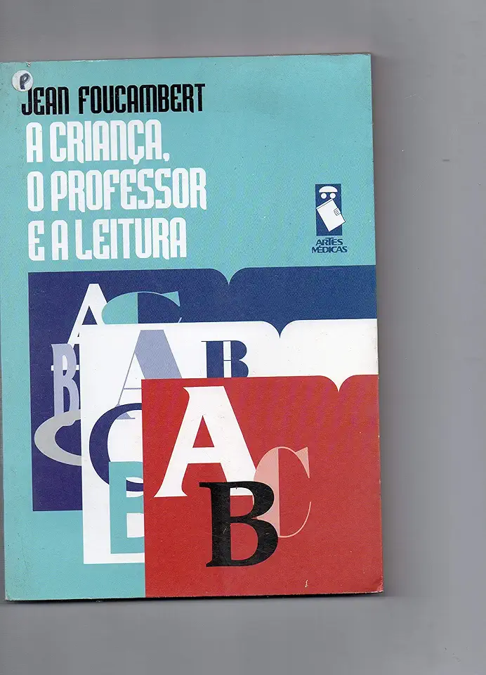 Capa do Livro A Criança, o Professor e a Leitura - Jean Foucambert