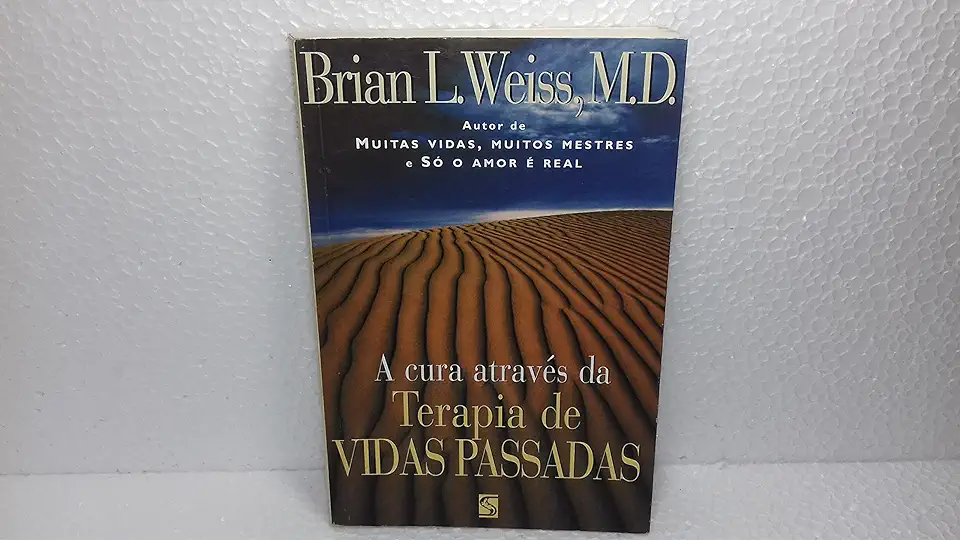 Capa do Livro A Cura Através da Terapia de Vidas Passadas - Brian L. Weiss