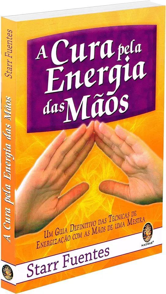 Capa do Livro A Cura pela Energia das Mãos - Starr Fuentes