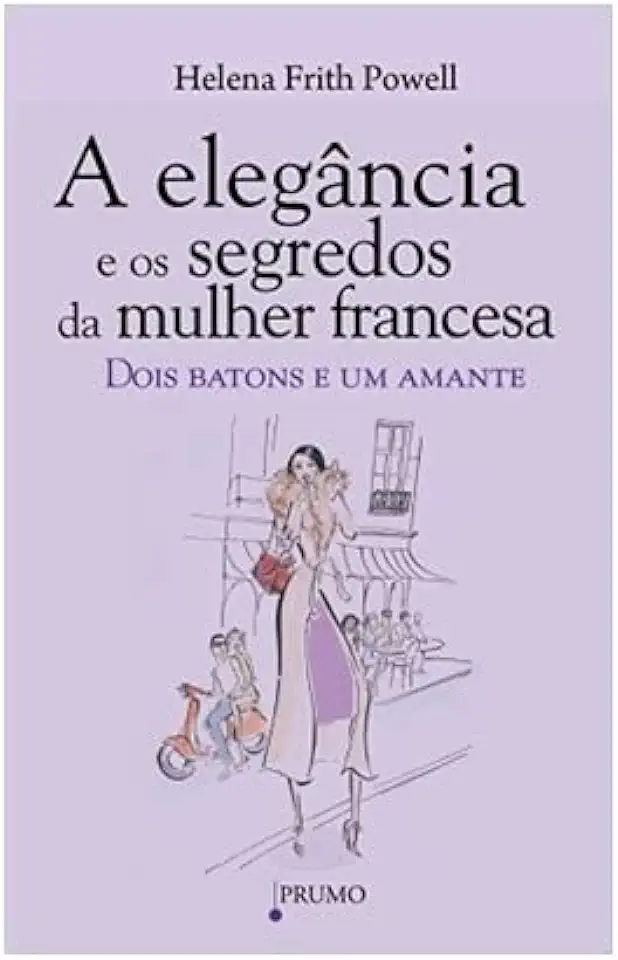 Capa do Livro A Elegancia e os Segredos da Mulher Francesa - Helena Frith Powell