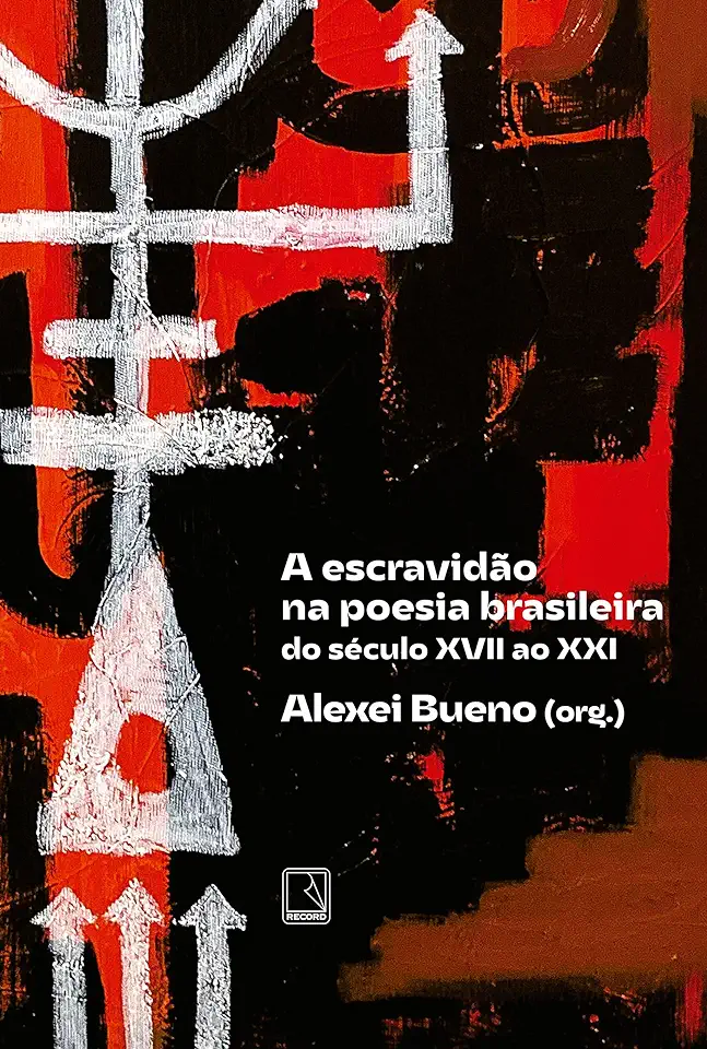 Capa do Livro A Escravidão Na Poesia Brasileira - Do Século Xvii Ao Xxi - Alexei (org.) Bueno