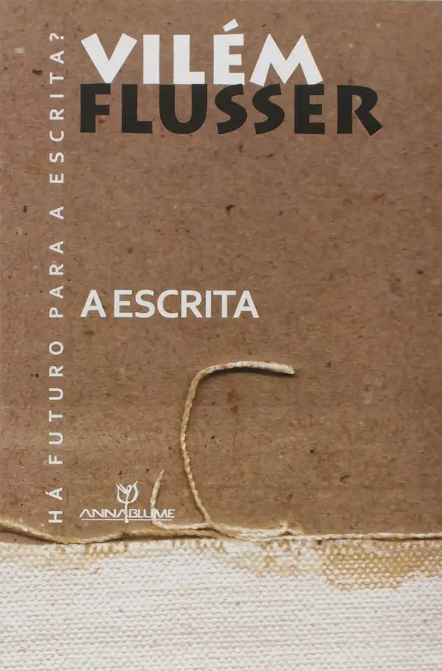 Capa do Livro A Escrita: Há Futuro para a Escrita? - Vilém Flusser