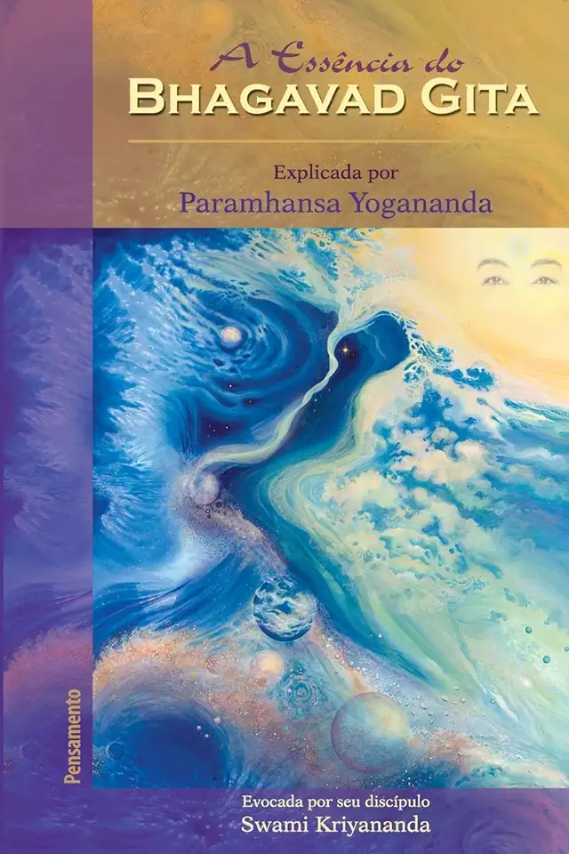 Capa do Livro A Essência do Bhagavad Gita Explicada por Paramhansa Yogananda - Swami Kriyananda