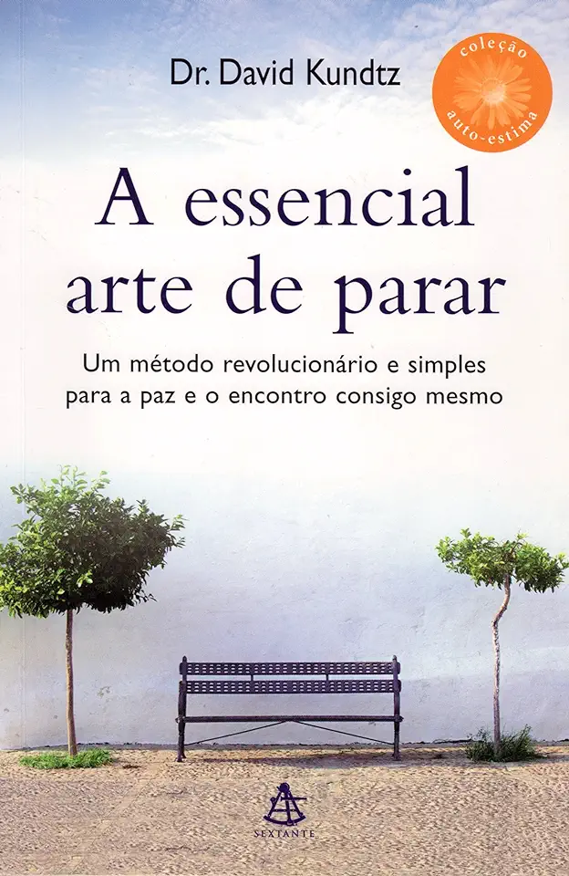 Capa do Livro A Essencial Arte de Parar - Dr. David Kundtz