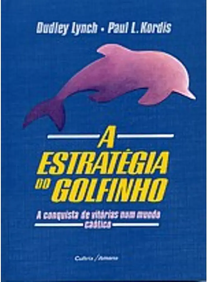 Capa do Livro A Estratégia do Golfinho - Dudley Lynch / Paul L. Kordis