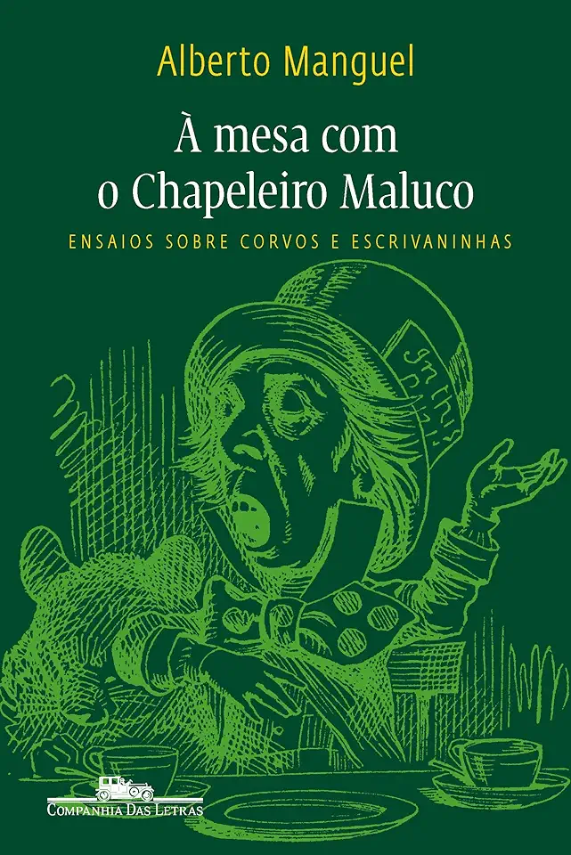 Capa do Livro À Mesa Com o Chapeleiro Maluco - Alberto Manguel