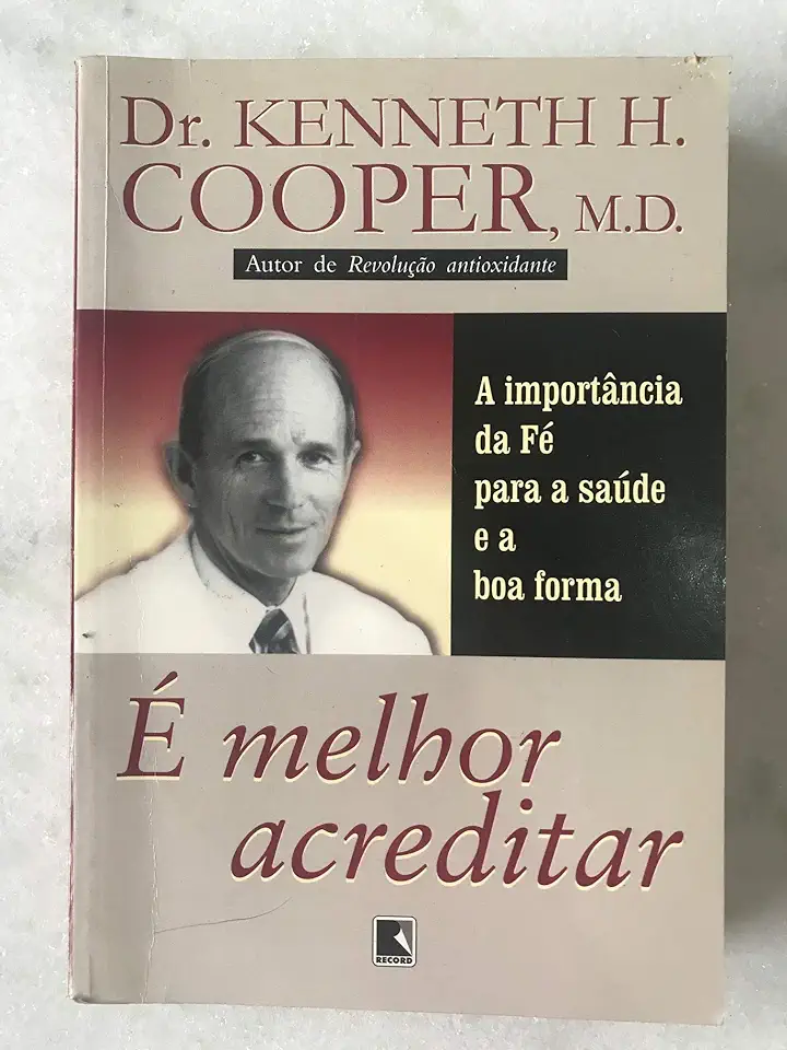 Capa do Livro É Melhor Acreditar - Dr. Kenneth H. Cooper