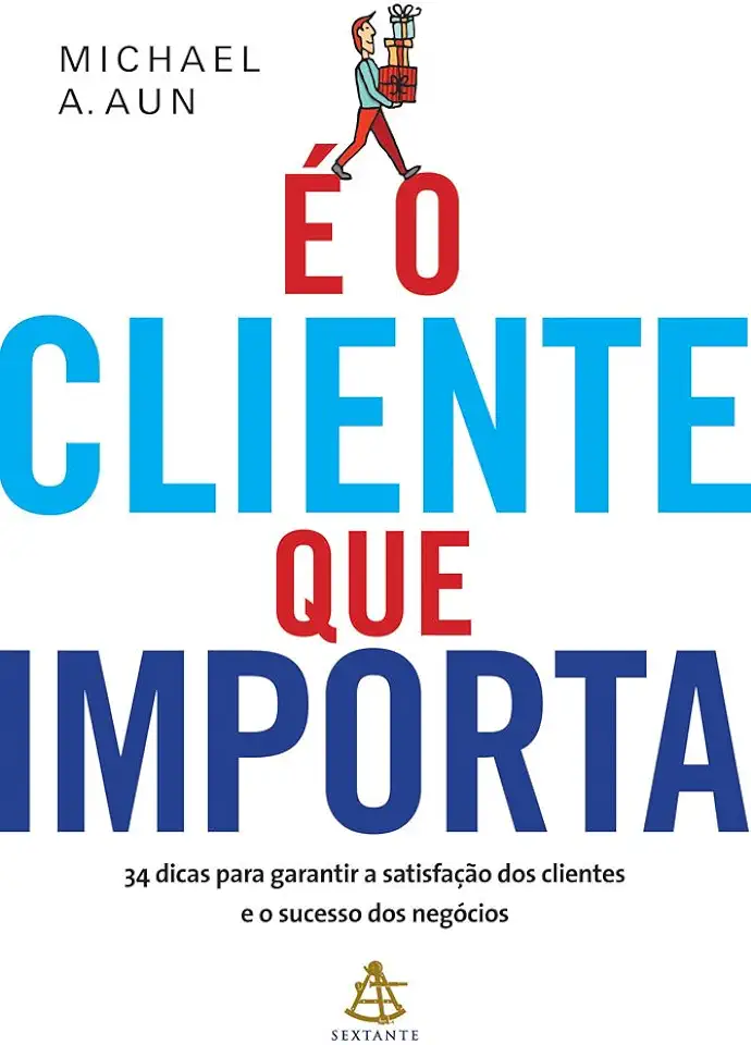 Capa do Livro É o Cliente Que Importa - Michael A. Aun