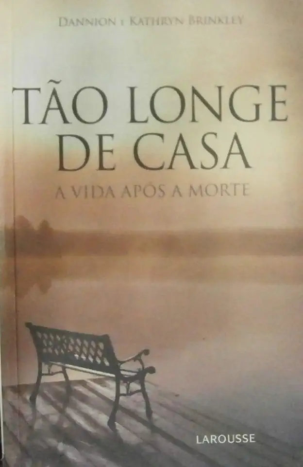 Capa do Livro Tão Longe de Casa - a Vida Após a Morte - Dannion e Kathryn Brinkley