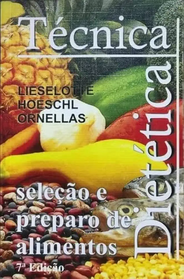 Capa do Livro Técnica Dietética - Seleção e Preparo de Alimentos - Lieselotte Hoeschl Ornellas