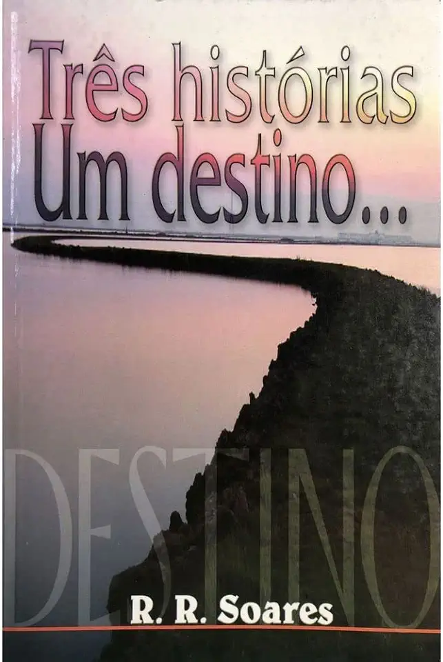 Capa do Livro Três Histórias, um Destino - R. R. Soares