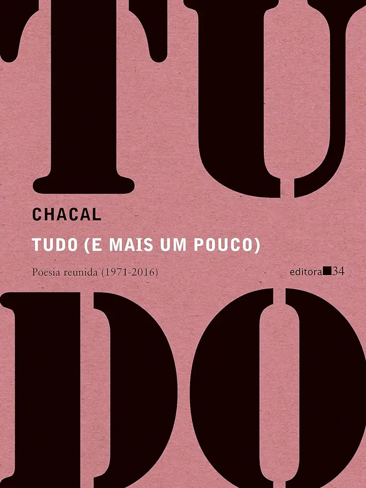 Capa do Livro Tudo e Mais um Pouco: Poesia Reunida 1971 / 2016  - Chacal