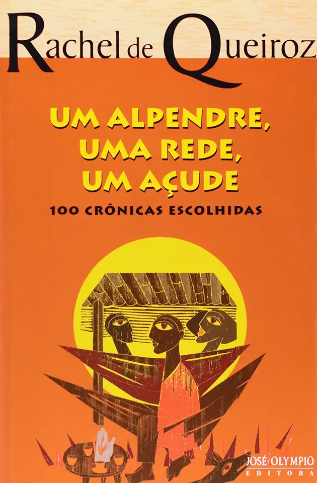 Capa do Livro Um Alpendre, uma Rede, um Açude - Rachel de Queiroz