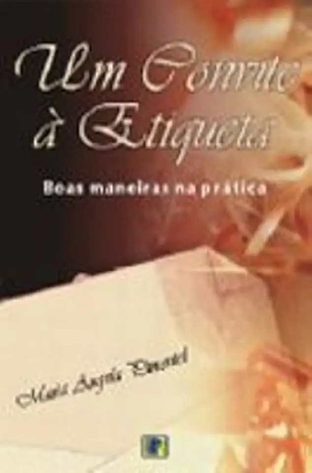 Capa do Livro Um Convite à Etiqueta - Boas Maneiras na Prática - Maria Angela Pimentel