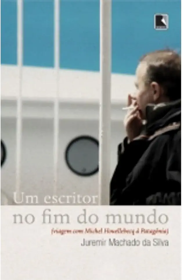 Capa do Livro Um Escritor no Fim do Mundo - Juremir Machado da Silva