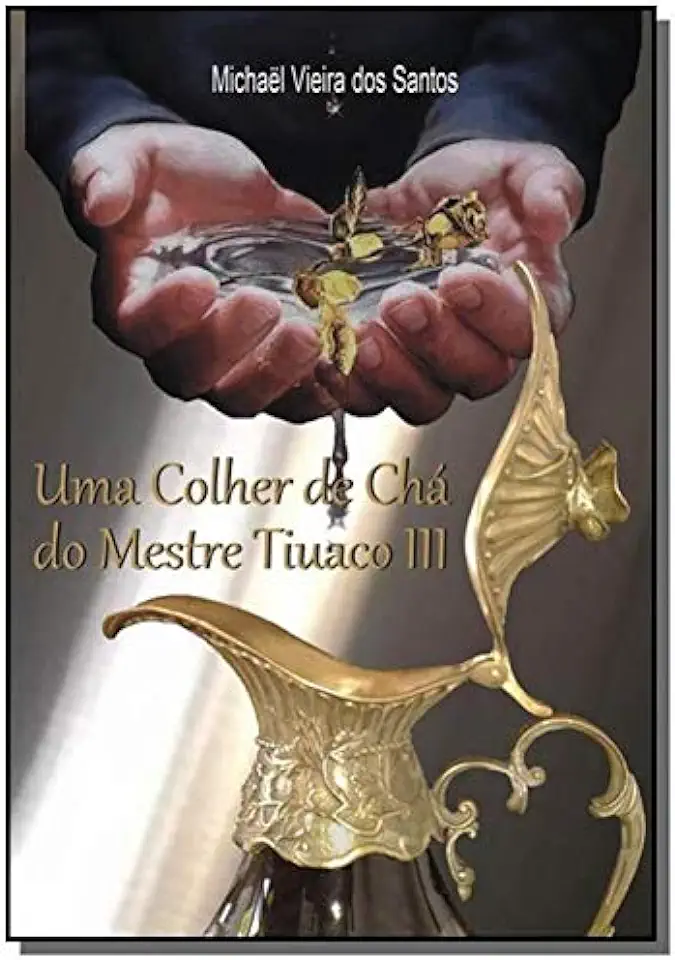 Capa do Livro Uma Colher de Chá do Mestre Tiuaco - Michael Vieira dos Santos