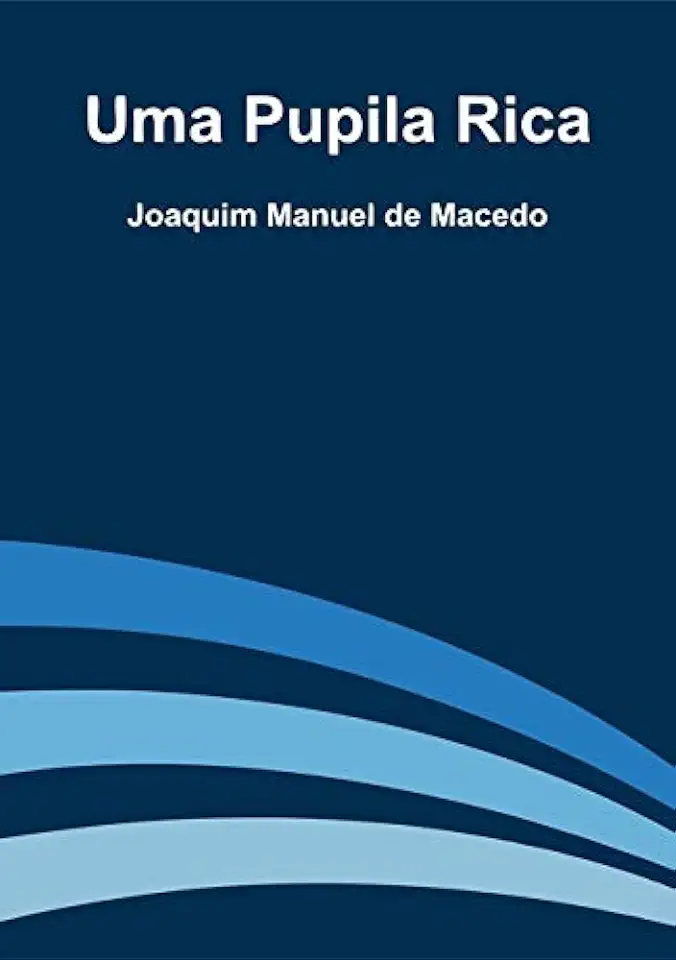 Capa do Livro Uma Pupila Rica - Joaquim Manuel de Macedo