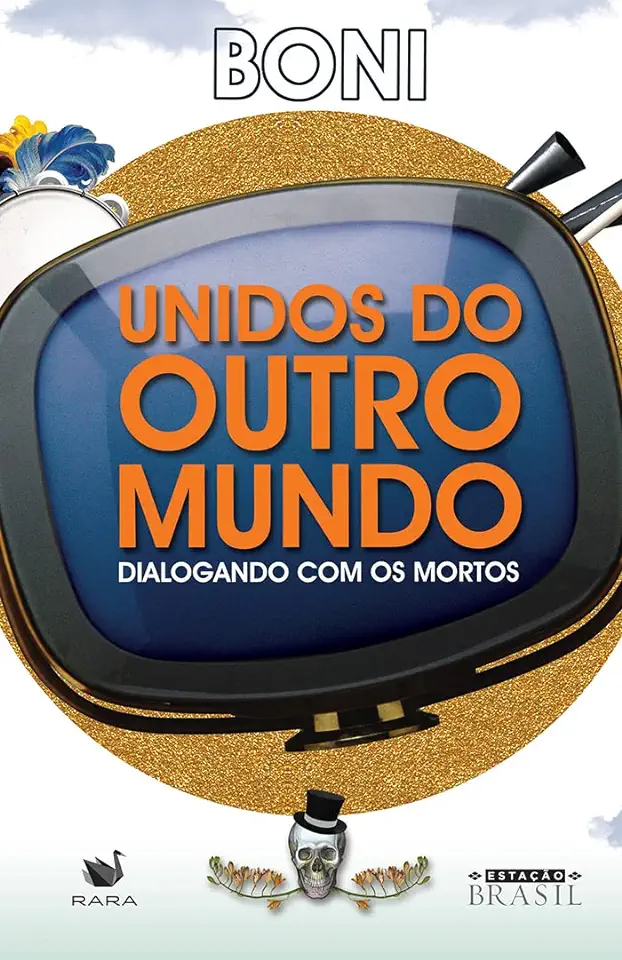 Capa do Livro Unidos do Outro Mundo Dialogando Com os Mortos - Boni