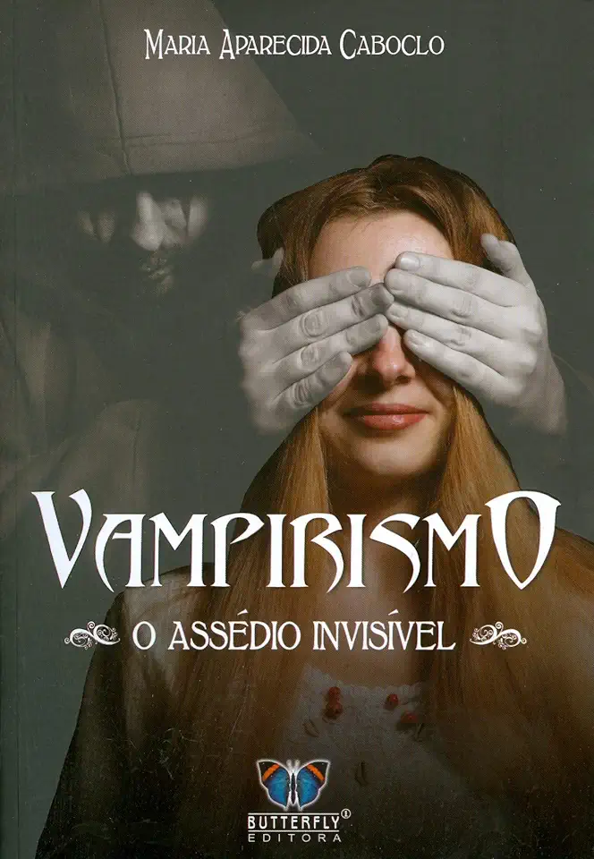 Capa do Livro Vampirismo - o Assédio Invisível - Maria Aparecida Caboclo