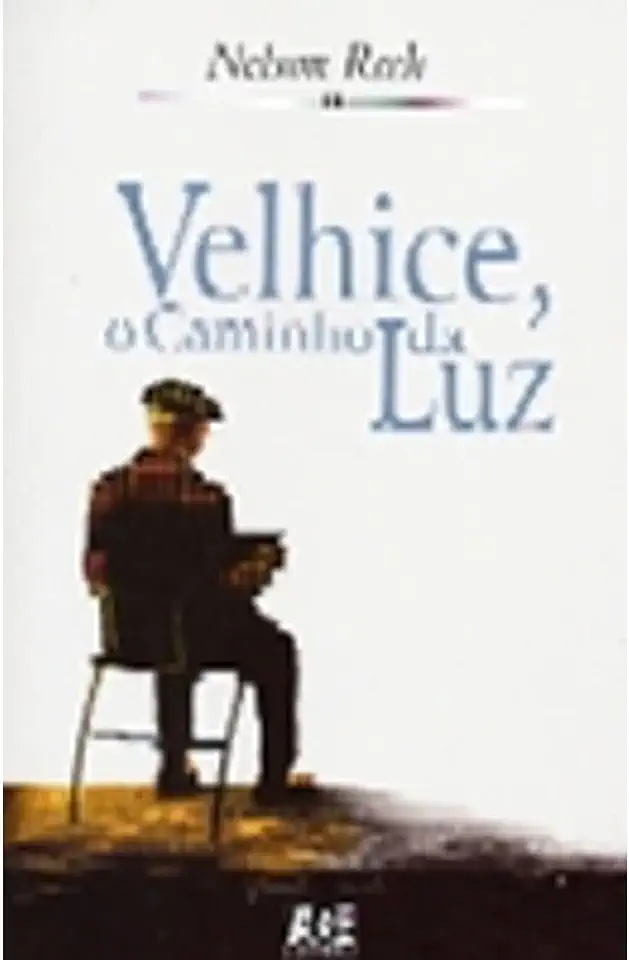 Capa do Livro Velhice, o Caminho da Luz - Nelson Rech