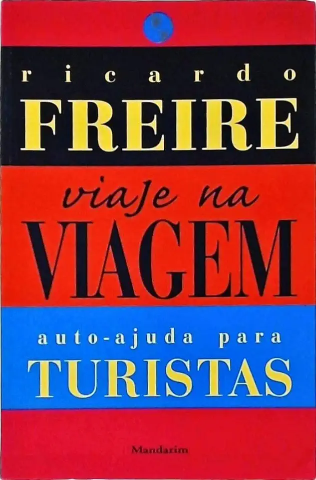 Capa do Livro Viaje na Viagem - Auto-ajuda para Turistas - Ricardo Freire