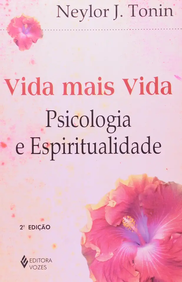 Capa do Livro Vida Mais Vida Psicologia e Espiritualidade - Neylor J. Tonin