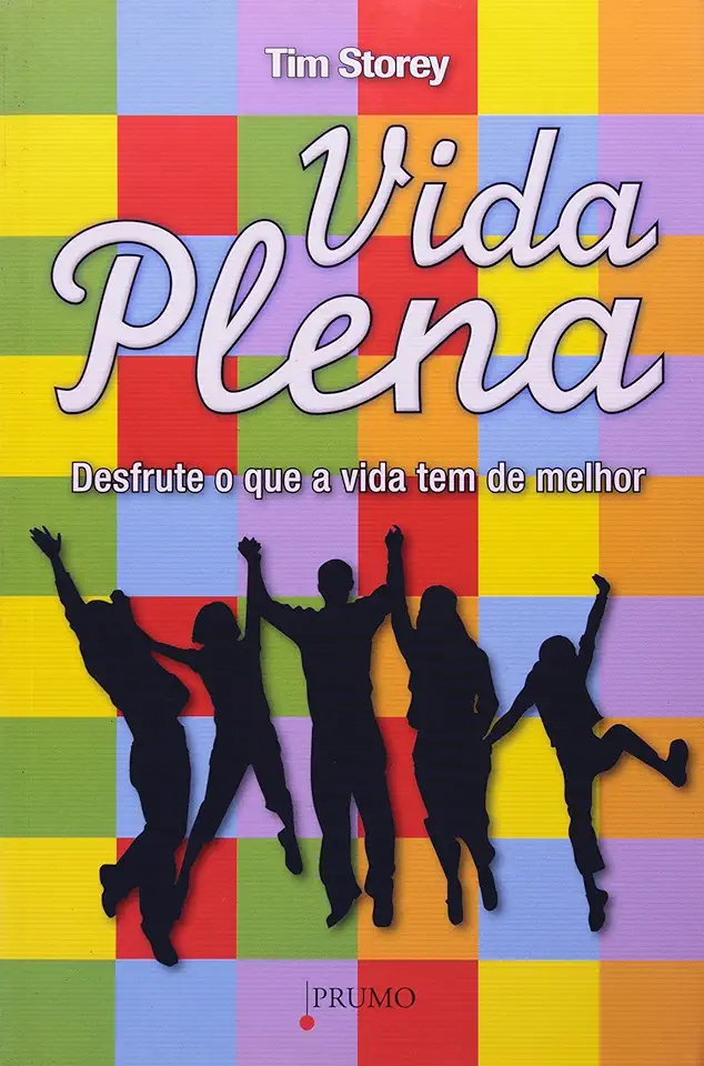 Capa do Livro Vida Plena - Desfrute o Que a Vida Tem de Melhor - Tim Storey