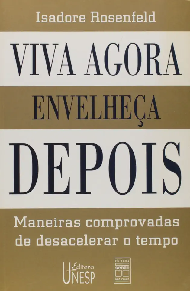 Capa do Livro Viva Agora Envelheça Depois - Isadore Rosenfeld