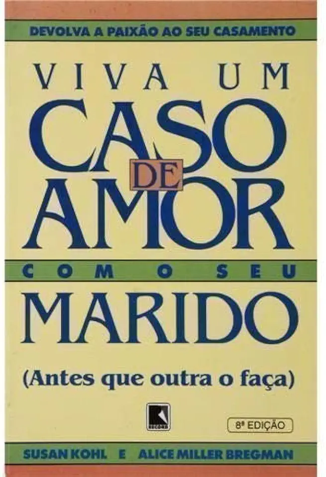 Capa do Livro Viva um Caso de Amor Com o Seu Marido - Susan Kohl e Alice Miller Bregman