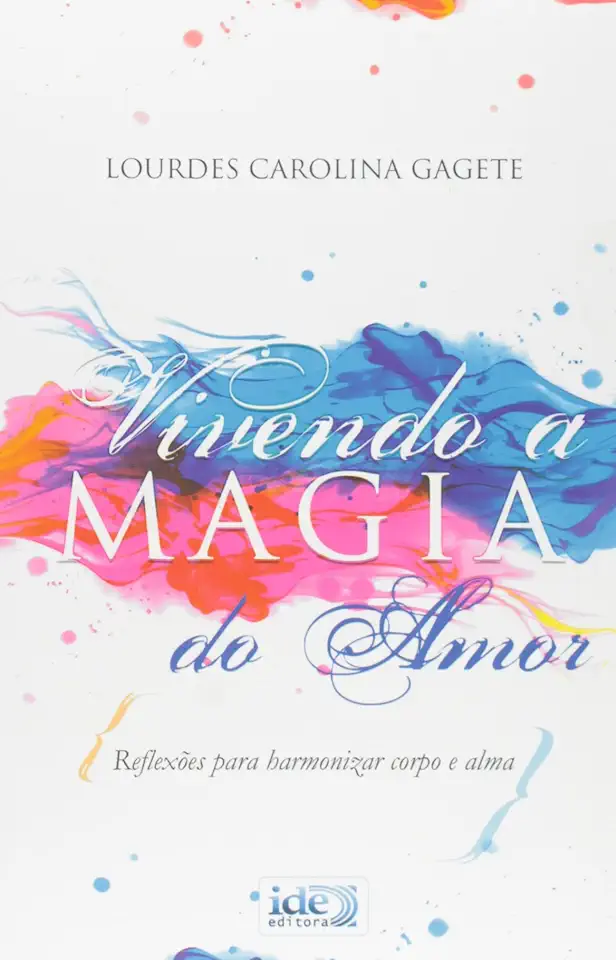 Capa do Livro VIVENDO A MAGIA DO AMOR - Lourdes Carolina Gagete